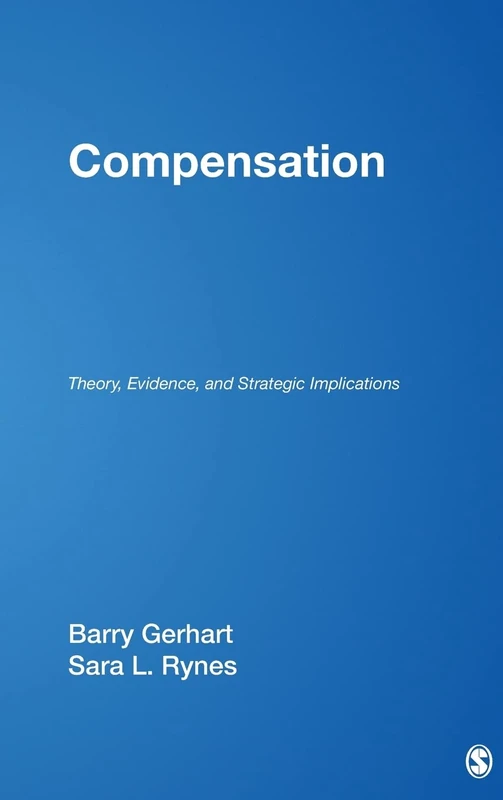 Compensation: Theory, Evidence, and Strategic Implications (Foundations for Organizational Science)