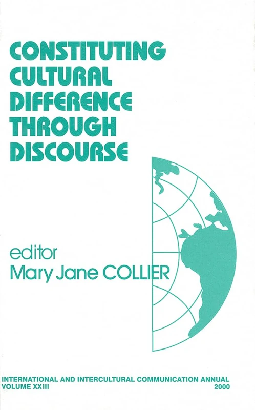 Constituting Cultural Difference Through Discourse: 23 (International and Intercultural Communication Annual)