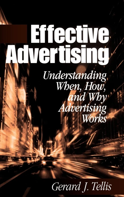 Effective Advertising: Understanding When, How, and Why Advertising Works: 168 (Marketing for a New Century)
