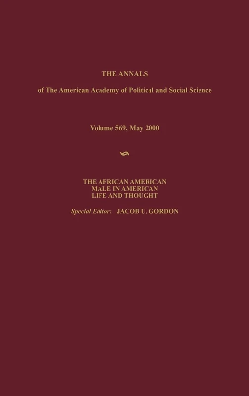 The African American Male in American Life and Thought: 569 (The ANNALS of the American Academy of Political and Social Science Series)