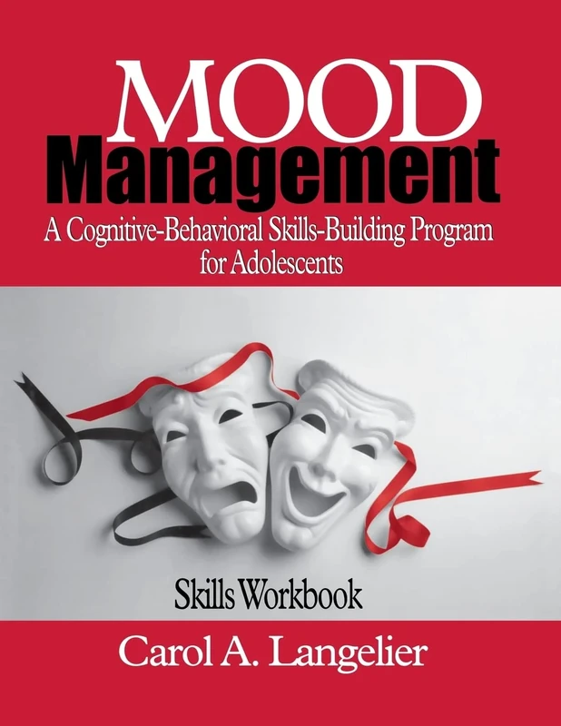Mood Management: A Cognitive-Behavioral Skills-Building Program for Adolescents; Skills Workbook