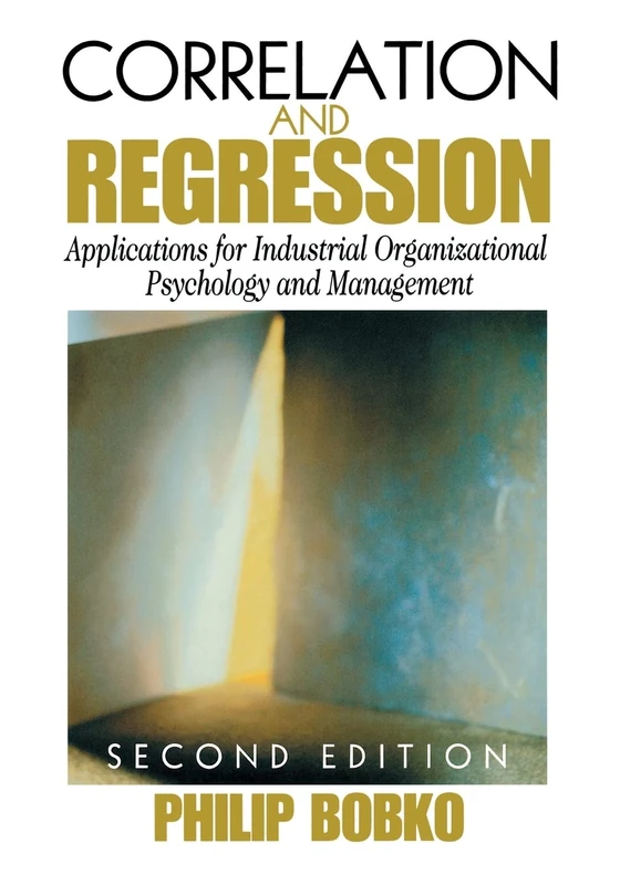 Correlation and Regression: Applications for Industrial Organizational Psychology and Management (Organizational Research Methods) - Image 1