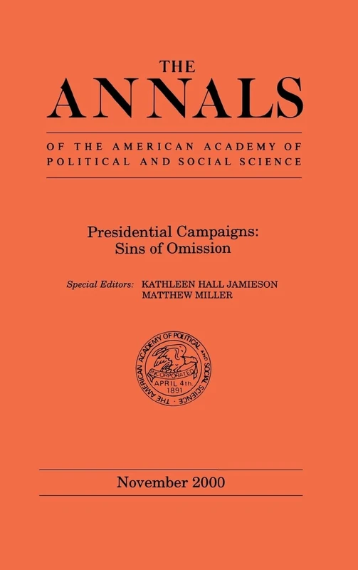 Presidential Campaigns: Sins of Omission: 572 (The ANNALS of the American Academy of Political and Social Science Series)