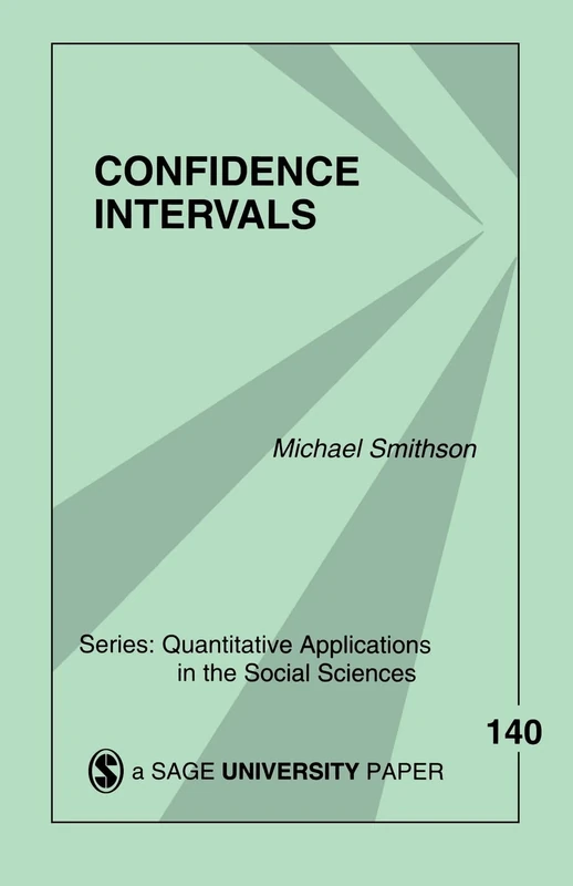 Confidence Intervals: 140 (Quantitative Applications in the Social Sciences)