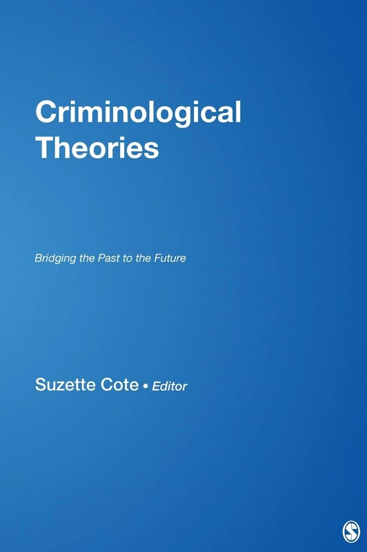 Criminological Theories: Bridging the Past to the Future