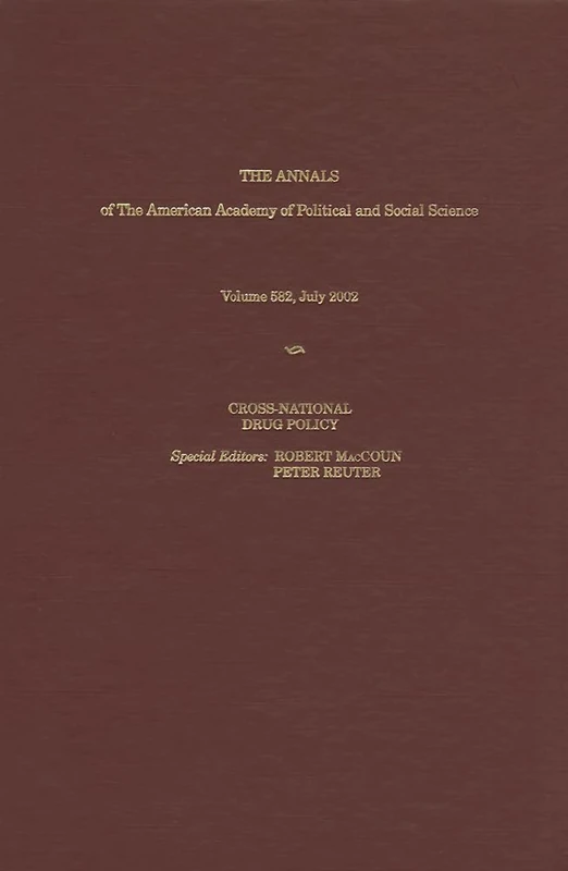 Cross-National Drug Policy: 582 (The ANNALS of the American Academy of Political and Social Science Series)