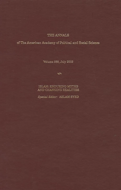 Islam: Enduring Myths and Changing Realities: 588 (The ANNALS of the American Academy of Political and Social Science Series)