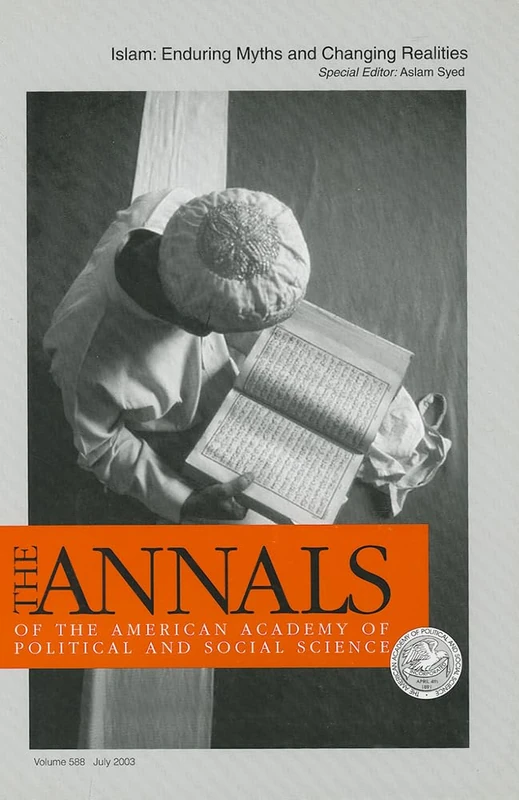 Islam: Enduring Myths and Changing Realities: 588 (The ANNALS of the American Academy of Political and Social Science Series)