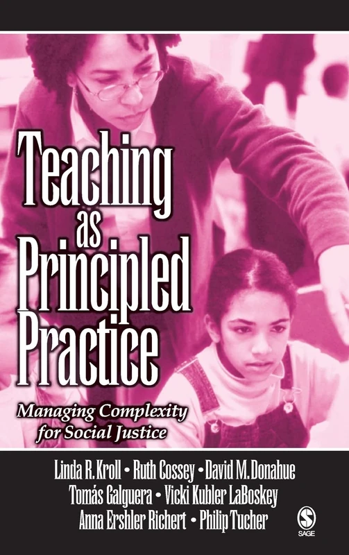 Teaching as Principled Practice: Managing Complexity for Social Justice