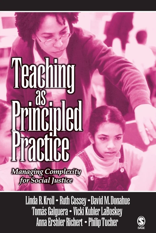 Teaching as Principled Practice: Managing Complexity for Social Justice