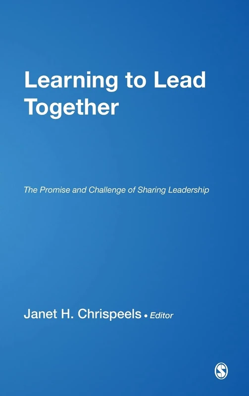 Learning to Lead Together: The Promise and Challenge of Sharing Leadership