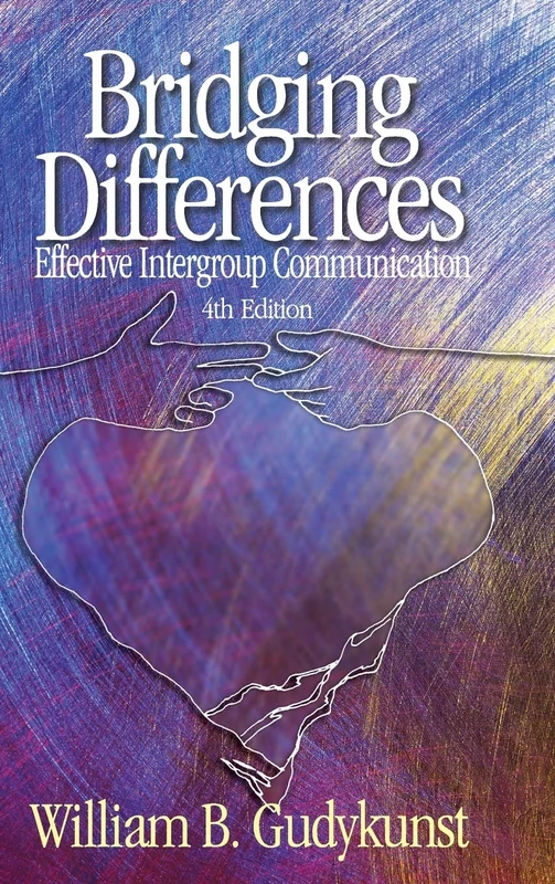 Bridging Differences: Effective Intergroup Communication (Interpersonal Communication Texts)