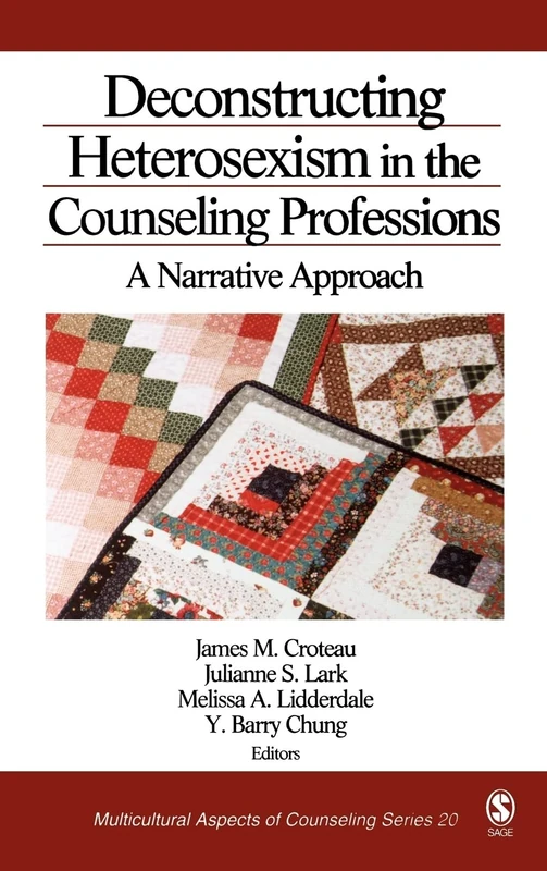 Deconstructing Heterosexism in the Counseling Professions: A Narrative Approach (Multicultural Aspects of Counseling series)