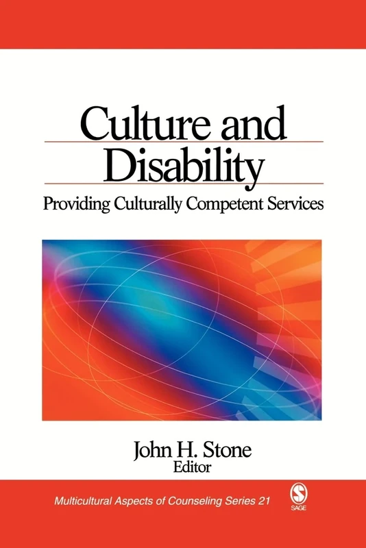 Culture and Disability: Providing Culturally Competent Services (Multicultural Aspects of Counseling series)