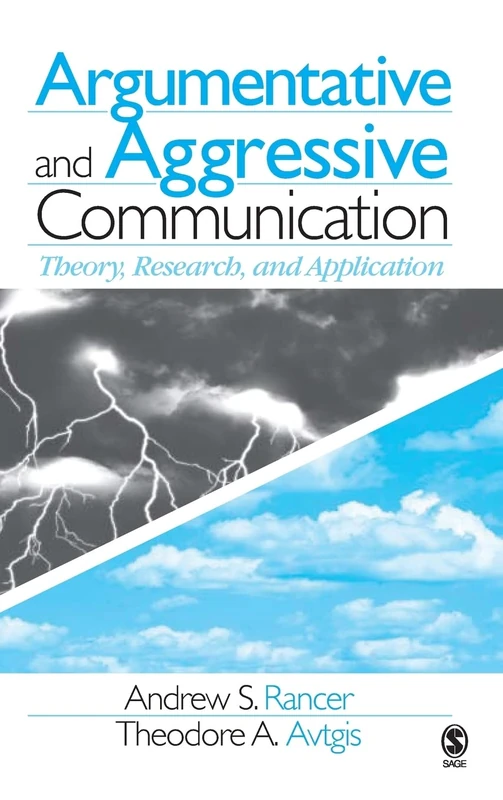 Argumentative and Aggressive Communication: Theory, Research, and Application