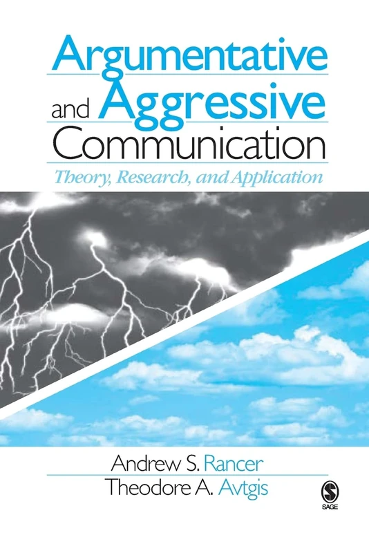 Argumentative and Aggressive Communication: Theory, Research, and Application