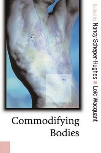 Commodifying Bodies (Published in association with Theory, Culture & Society)