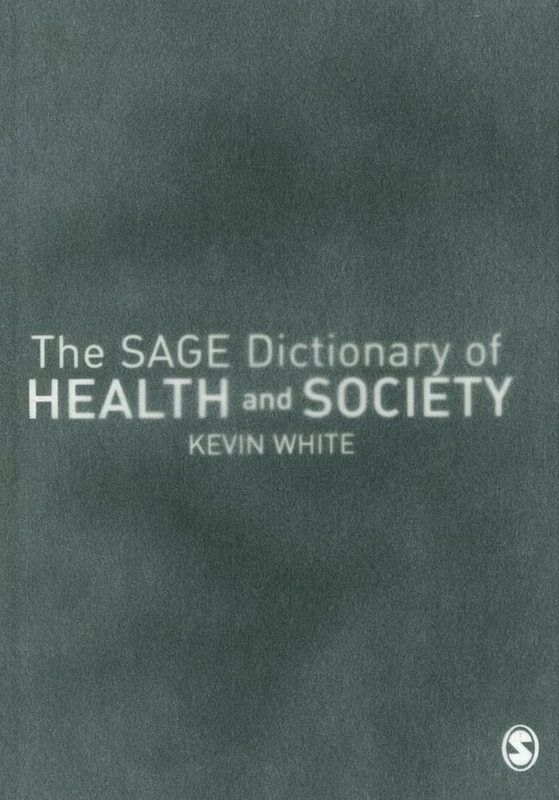 Sage Dictionary of Health and Society - Academic Reference Book