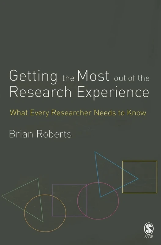 Getting the Most Out of the Research Experience: What Every Researcher Needs to Know