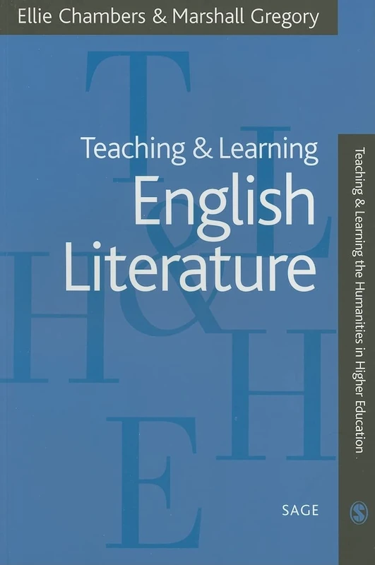 Teaching and Learning English Literature (Teaching & Learning the Humanities in HE series)
