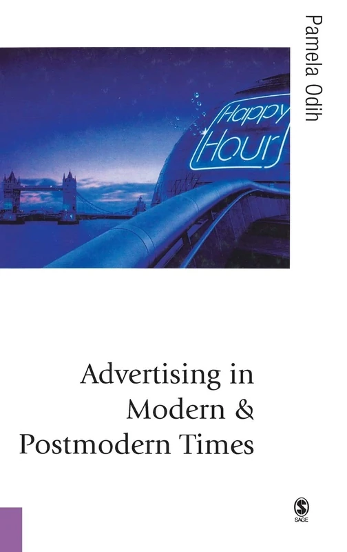 Advertising in Modern and Postmodern Times (Published in association with Theory, Culture & Society)