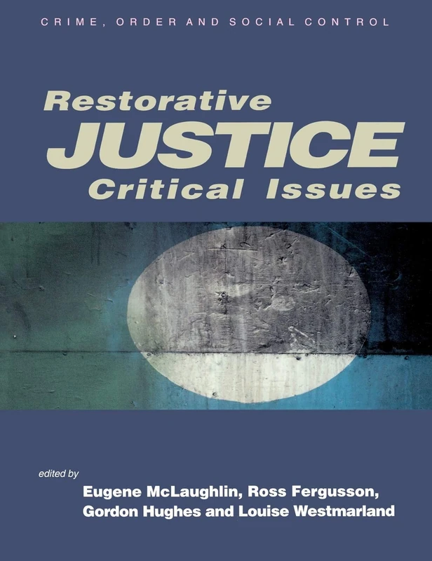 Restorative Justice: Critical Issues (Published in association with The Open University)