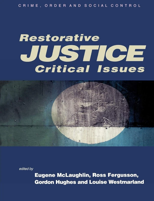 Restorative Justice: Critical Issues (Published in association with The Open University)