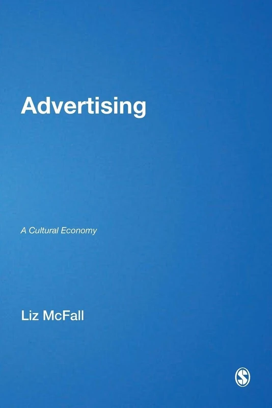 Advertising: A Cultural Economy (Culture, Representation and Identity series)