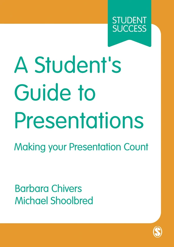 A Student′s Guide to Presentations: Making your Presentation Count (SAGE Essential Study Skills Series)