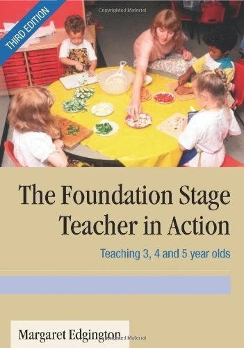 The Foundation Stage Teacher in Action: Teaching 3, 4 and 5 year olds
