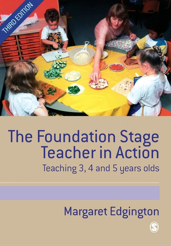 The Foundation Stage Teacher in Action: Teaching 3, 4 and 5 Year Olds