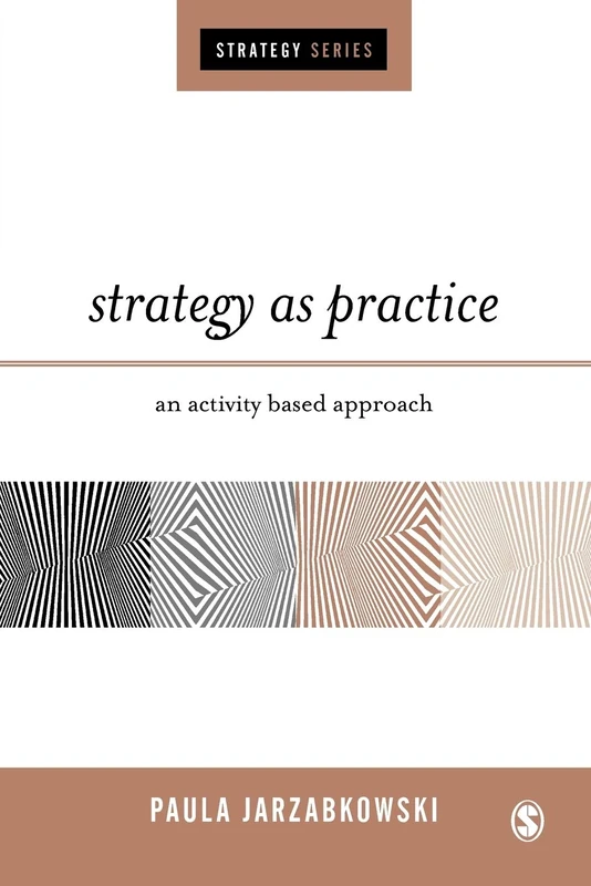 Strategy as Practice: An Activity Based Approach (SAGE Strategy series) - Image 1
