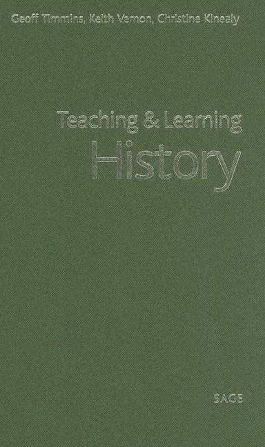 Teaching and Learning History (Teaching & Learning the Humanities in HE series)