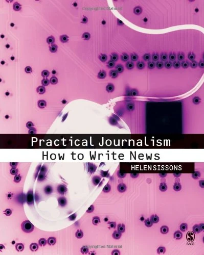Practical Journalism: How to Write News