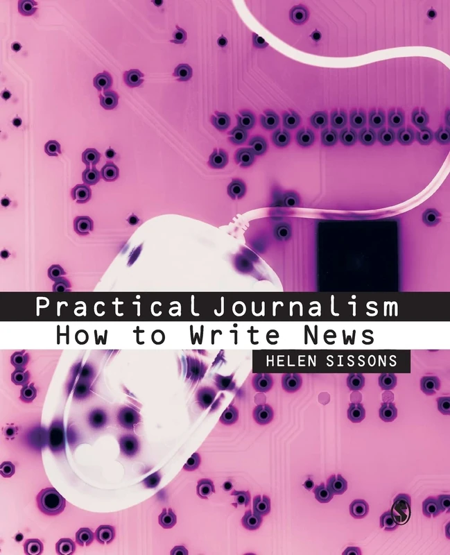 Practical Journalism: How to Write News