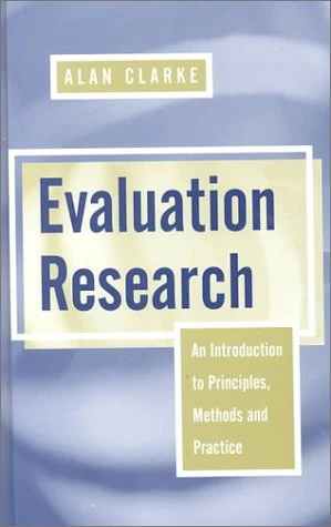Evaluation Research: An Introduction to Principles, Methods and Practice