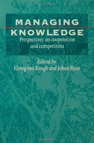 Managing Knowledge: Perspectives on Cooperation and Competition