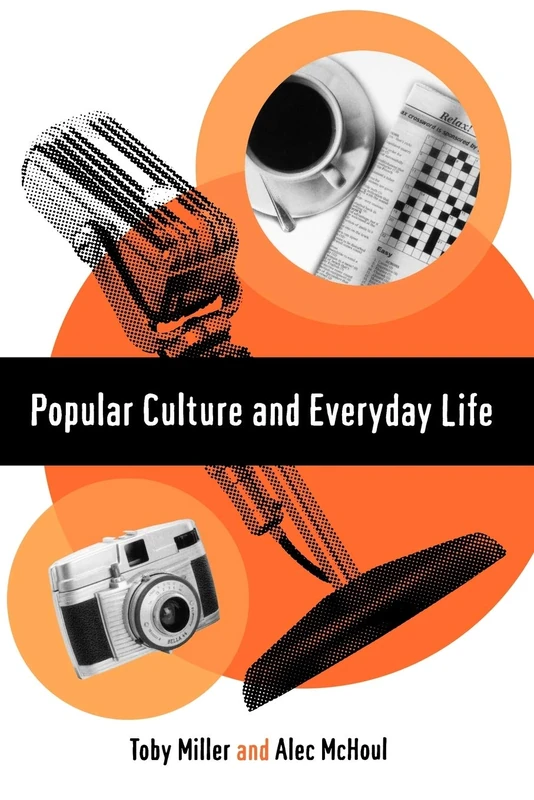 Popular Culture and Everyday Life (Theory, Culture & Society (Paperback))