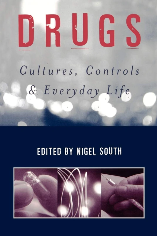 Drugs: Cultures, Controls and Everyday Life