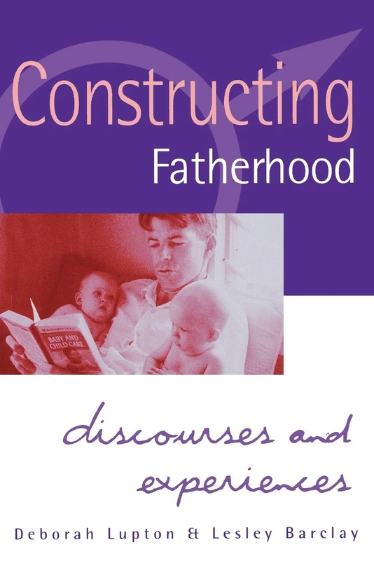 Constructing Fatherhood: Discourses and Experiences (Practical Skills for Counselors)