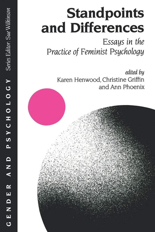Standpoints and Differences: Essays in the Practice of Feminist Psychology: 424 (Gender and Psychology series)