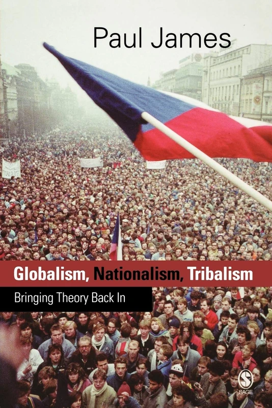 Globalism, Nationalism, Tribalism: Bringing Theory Back In (Theory, Culture & Society (Paperback))