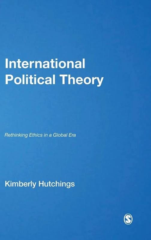 Sage International Political Theory: Rethinking Ethics in a Global Era