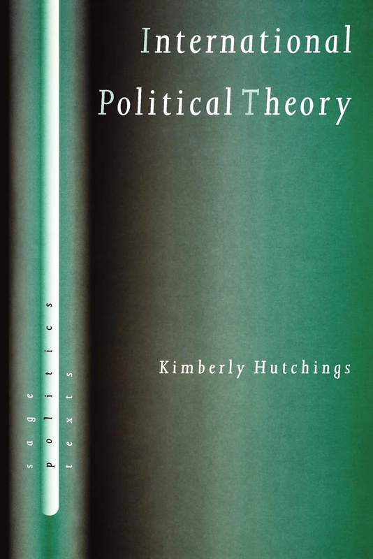 International Political Theory: Rethinking Ethics in a Global Era: 5 (SAGE Politics Texts series)