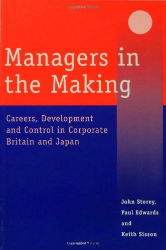 Managers in the Making: Careers, Development and Control in Corporate Britain and Japan (Industrial Management series)