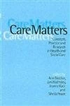 Care Matters: Concepts, Practice and Research in Health and Social Care