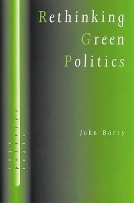 Rethinking Green Politics: Nature, Virtue and Progress (SAGE Politics Texts series)