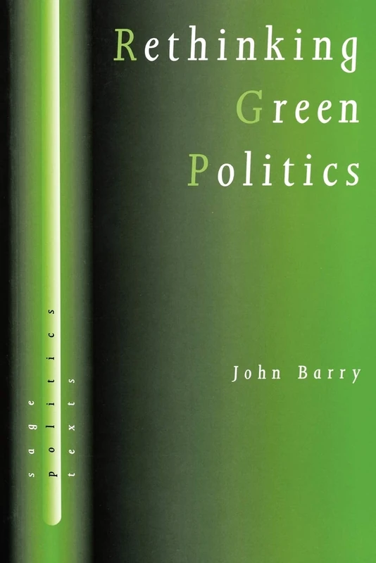 Rethinking Green Politics: Nature, Virtue and Progress (SAGE Politics Texts series) - Image 1