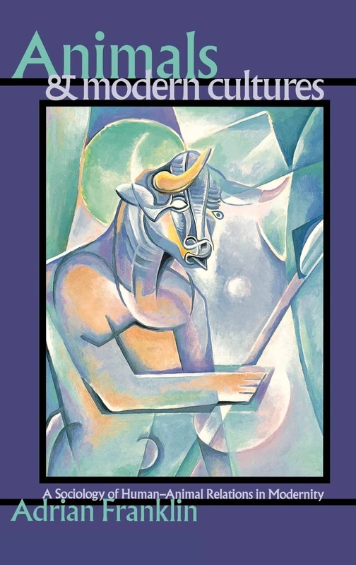 Animals and Modern Cultures: A Sociology of Human-Animal Relations in Modernity