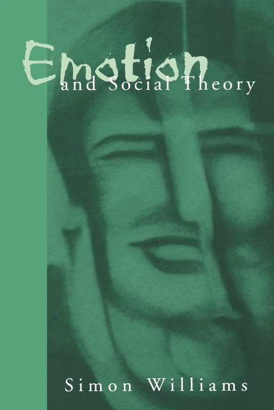 Emotion and Social Theory: Corporeal Reflections on the (Ir) Rational